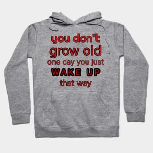 You don't GROW old Hoodie